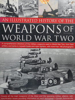 An Illustrated History of the Weapons of World War Two