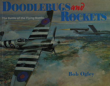 Doodlebugs and Rockets: The Battle of the Flying Bombs