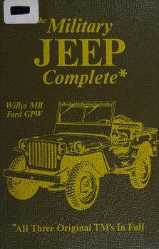 The Military Jeep Complete Willys MB/Ford GPW: All Three Original Tm�s in Full