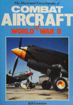 The Illustrated Encyclopedia of Combat Aircraft of World War II