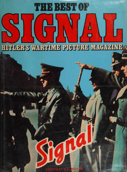 The Best of Signal: Hitler�s Wartime Picture Magazine