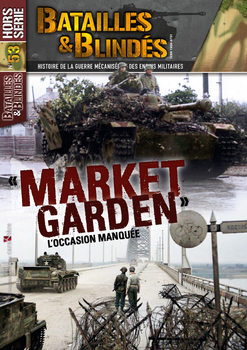 "Market Garden": L�Occasion Manquee (Batailles & Blindes Hors Serie �53)