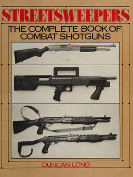 Streetsweepers: The Complete Book of Combat Shotguns