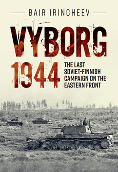 Vyborg 1944: The Last Soviet-Finnish Campaign on the Eastern Front