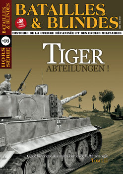 Tiger Abteilungen! Tome II (Batailles & Blindes Hors-Serie �16)