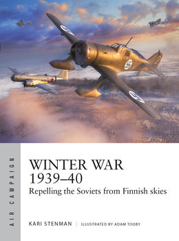 Winter War 1939-40: Repelling the Soviets from Finnish Skies (Osprey Air Campaign 61)