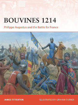 Bouvines 1214: Philippe Augustus and the Battle for France (Osprey Campaign 422)