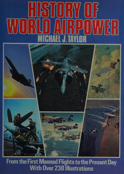 History of World Airpower: From the First Manned Flights to the Present Day