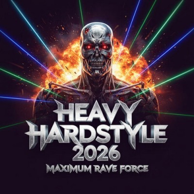 HEAVY HARDSTYLE 2026 - Maximum Rave Force (2026) FLAC