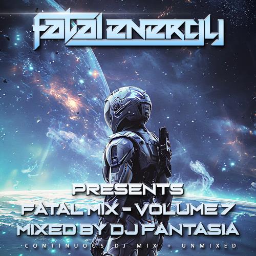 Fatal Energy Presents –  Fatal Mix –  Volume 7 –  Mixed By Dj Fantasia
