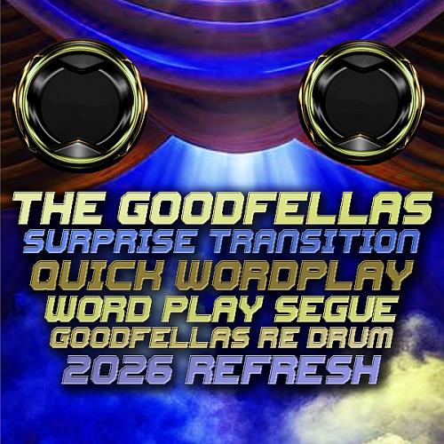 The Goodfellas Word Play Segue, Surprise Transition, 2026 Refresh