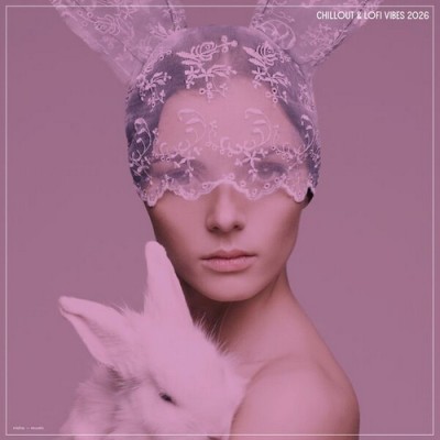 Chillout and Lofi Vibes 2026 (2026) FLAC