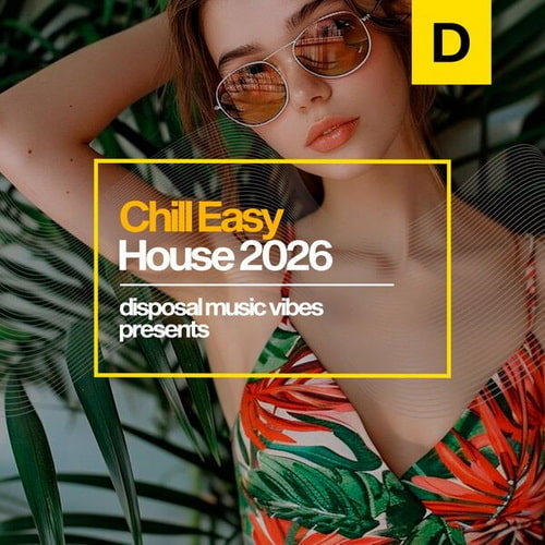 Chill Easy House 2026 (2026) FLAC