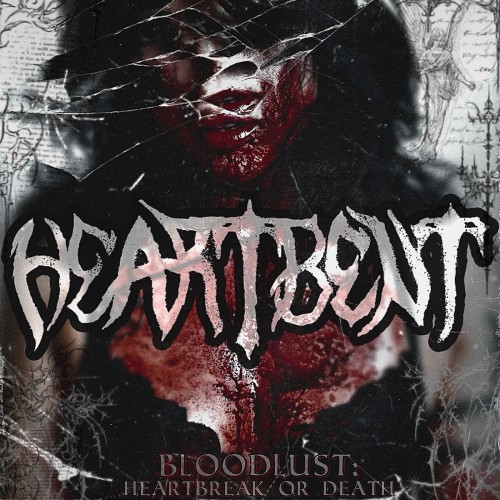 Heartbent - Bloodlust: Heartbreak Or Death (2026)