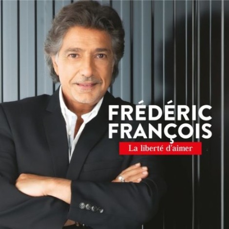 FrÃ©dÃ©ric FranÃ§ois - La liberté d'aimer (2021) mp3