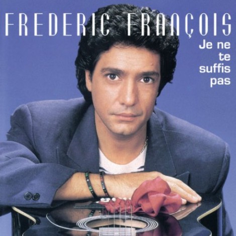 FrÃ©dÃ©ric FranÃ§ois - Je ne te suffis pas (1992) mp3