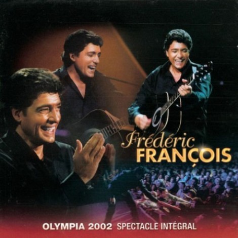 FrÃ©dÃ©ric FranÃ§ois - Olympia (2002) - Spectacle intégral (2003) mp3