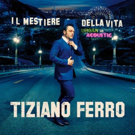 Tiziano Ferro - Il mestiere della vita (Urban vs Acoustic) (2017) mp3