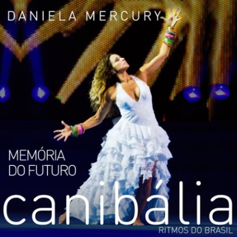 Daniela Mercury - Memória do Futuro: Canibália, Ritmos do Brasil (2025) mp3