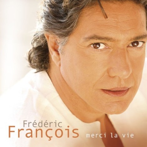 FrÃ©dÃ©ric FranÃ§ois - Merci la vie (2007) mp3
