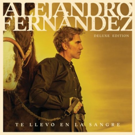 Alejandro FernÃ¡ndez - Te llevo en la sangre (Edición Deluxe) (2024) mp3
