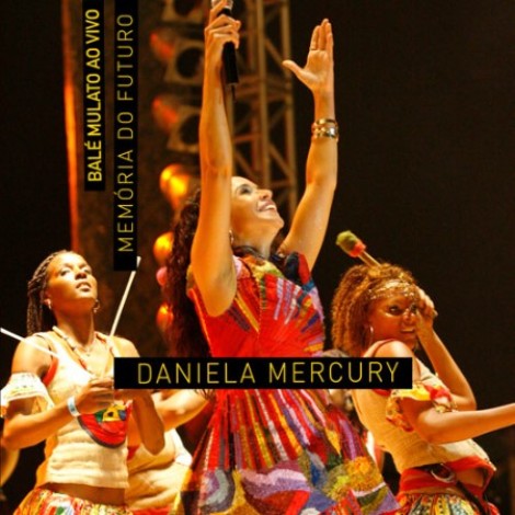 Daniela Mercury - Memória do Futuro: Balé Mulato Ao Vivo (2025) mp3