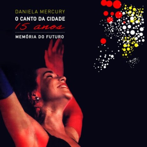 Daniela Mercury - Memória do Futuro: O Canto da Cidade 15 Anos (2025) mp3