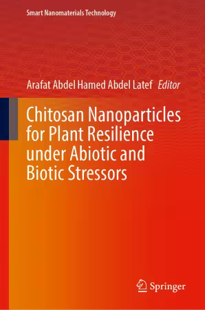 Chitosan Nanoparticles for Plant Resilience Under Abiotic and Biotic Stressors