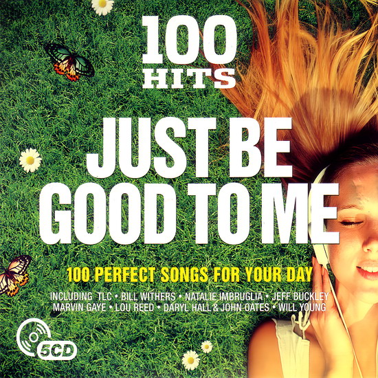 100 Hits: Just Be Good To Me (100 Perfect Songs For Your Day) 5CD