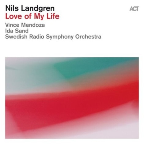 Nils Landgren & Swedish Radio Symphony Orchestra - Love of My Life (2026) flac