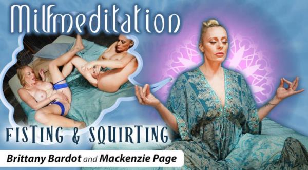 Brittany Bardot, Mackenzie Page - MILFmeditation: Fisting & Squirting [UltraHD 8K 3840p]