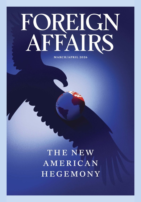 Foreign Affairs - Volume 105 Number 02, March/April 2026