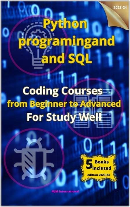 PYTHON PROGRAMMING AND SQL - Coding Courses from Beginner to Advanced For Study Well