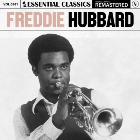 Freddie Hubbard - Essential Classics, Vol. 581: Freddie Hubbard (2024) flac