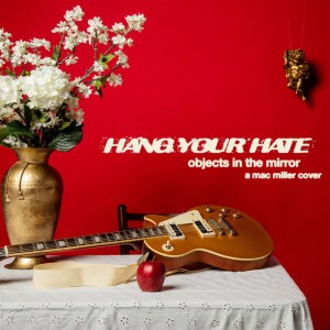 Hang Your Hate - Objects in the Mirror (Single) (2026)