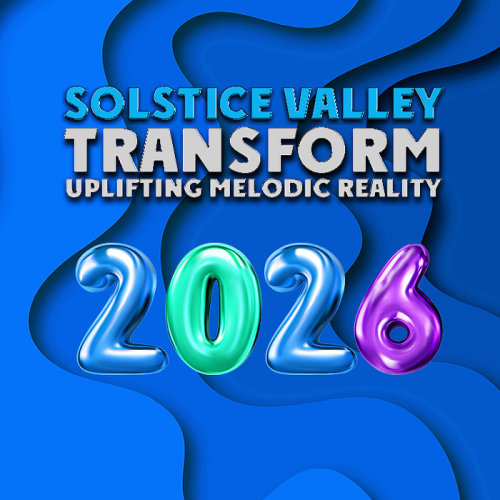 Transform Uplifting Melodic Reality - Solstice Valley (2026) Transform Uplifting Melodic Reality - Solstice Valley (2026)