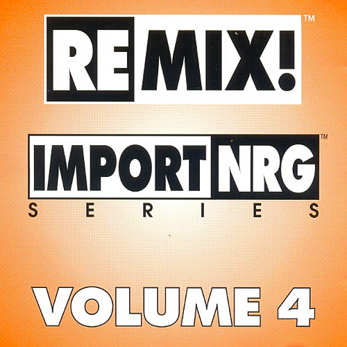 Remix! Import NRG Series Volume 4: Hi NRG, Euro House, Italodance