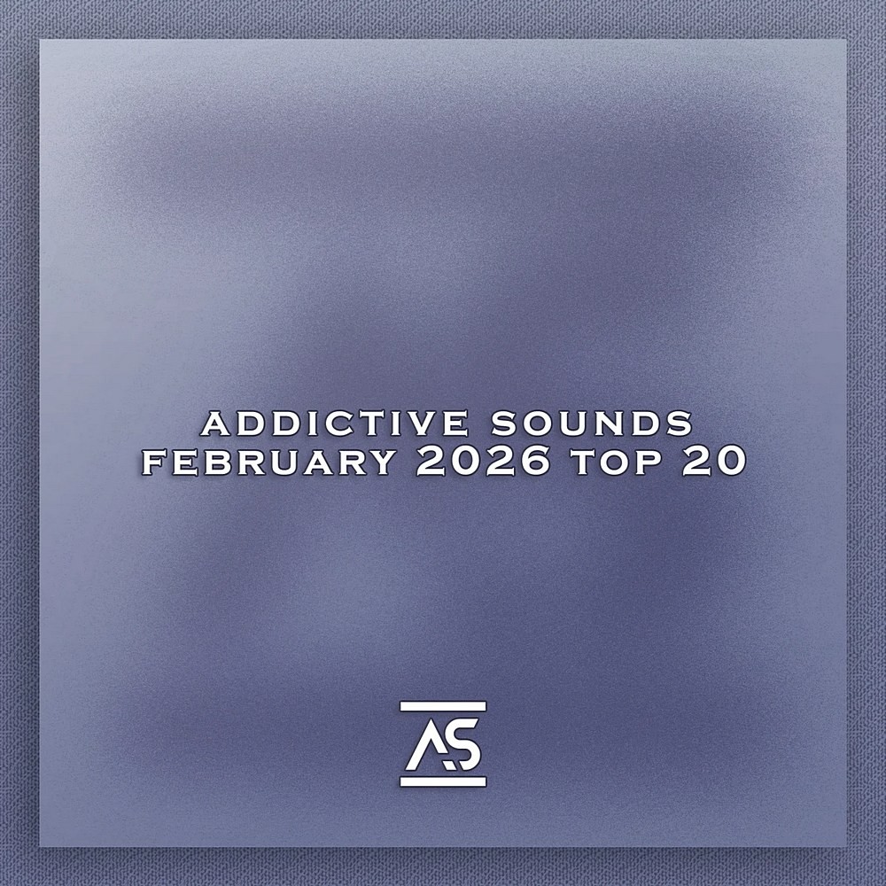 Addictive Sounds February 2026 Top 20