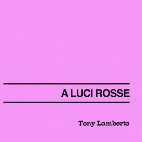Tony Lamberto - A Luci Rosse (2026) mp3