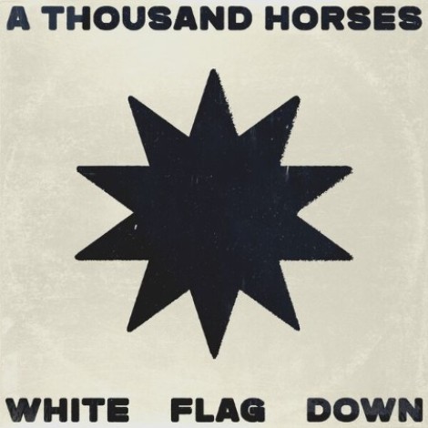 A Thousand Horses - White Flag Down (2026) flac
