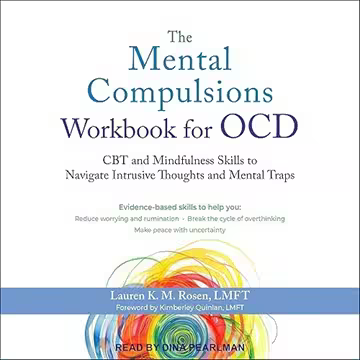 The Mental Compulsions Workbook for OCD: CBT and Mindfulness Skills to Navigate Intrusive Thought...