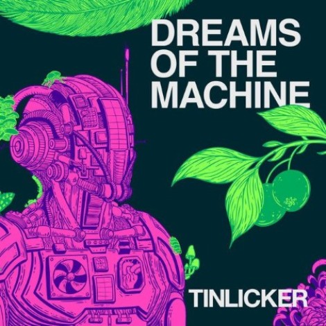 Tinlicker - Dreams Of The Machine (2026) mp3