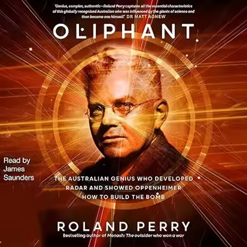 Oliphant: The Australian Genius Who Developed Radar and Showed Oppenheimer How to Build The Bomb ...