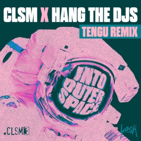 CLSM x Hang The DJs - Into Outer Space (Tengu Extended Remix) (2026) mp3