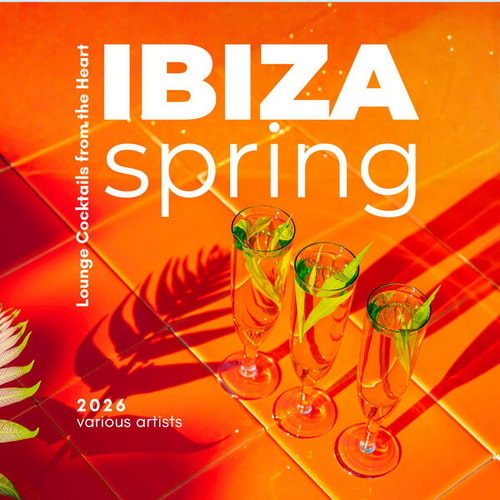 Ibiza Spring 2026 Lounge Cocktails from the Heart (2026) FLAC