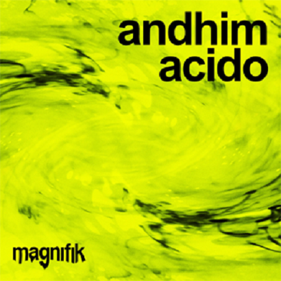 Andhim - Acido (Original Mix) [Magnifik Music] - 2026 Afro House Exclusive