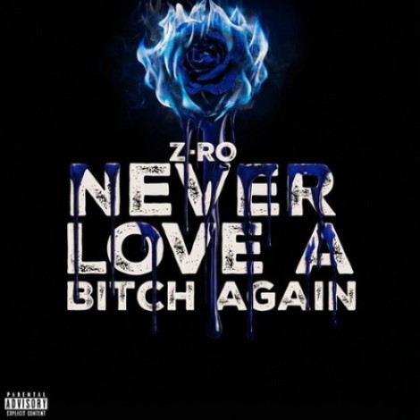 Z-ro - Never Love A Bitch Again (2026) mp3