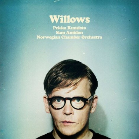 Pekka Kuusisto & Norwegian Chamber Orchestra - Willows (2026) flac