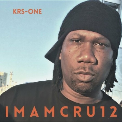 KRS-One - I M A M C R U 1 2 (2022) mp3