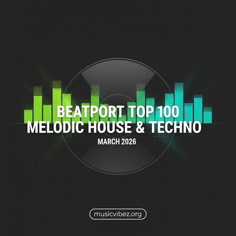 Beatport Top 100 Melodic House & Techno March 2026